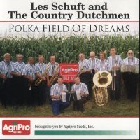 Les Schuft & The Country Dutchmen Polka Field Of Dreams